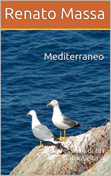 Mediterraneo: Confessioni di un naturalista 3 (Racconti del naturalista)
